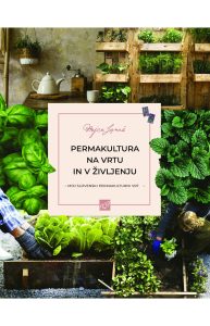 PERMAKULTURA NA VRTU IN V ŽIVLJENJU PERMAKULTURA NA VRTU IN V ŽIVLJENJU