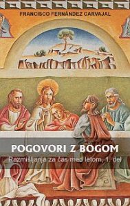 POGOVORI Z BOGOM: Razmišljanja za čas med letom 1. del POGOVORI Z BOGOM: Razmišljanja za čas med letom 1. del