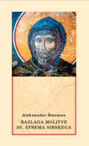 Razlaga molitve sv. Efrema Sirskega Razlaga molitve sv. Efrema Sirskega
