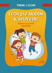 TUDI JAZ HODIM K SPOVEDI TUDI JAZ HODIM K SPOVEDI