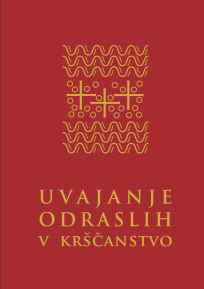 UVAJANJE ODRASLIH V KRŠČANSTVO UVAJANJE ODRASLIH V KRŠČANSTVO