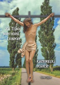 ZA TEBOJ BOM HODIL, GOSPOD, KAMORKOLI POJDEŠ ZA TEBOJ BOM HODIL, GOSPOD, KAMORKOLI POJDEŠ