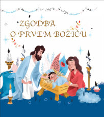 ZGODBA O PRVEM BOŽIČU (mehka vezava) ZGODBA O PRVEM BOŽIČU (mehka vezava)