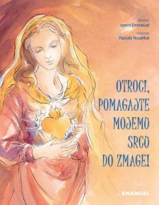 OTROCI, POMAGAJTE MOJEMU SRCU DO ZMAGE OTROCI, POMAGAJTE MOJEMU SRCU DO ZMAGE