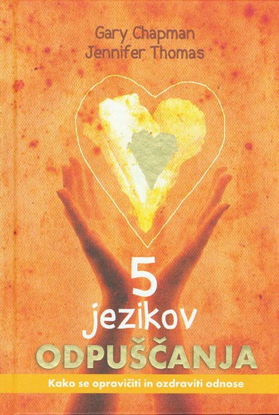 PET JEZIKOV ODPUŠČANJA PET JEZIKOV ODPUŠČANJA