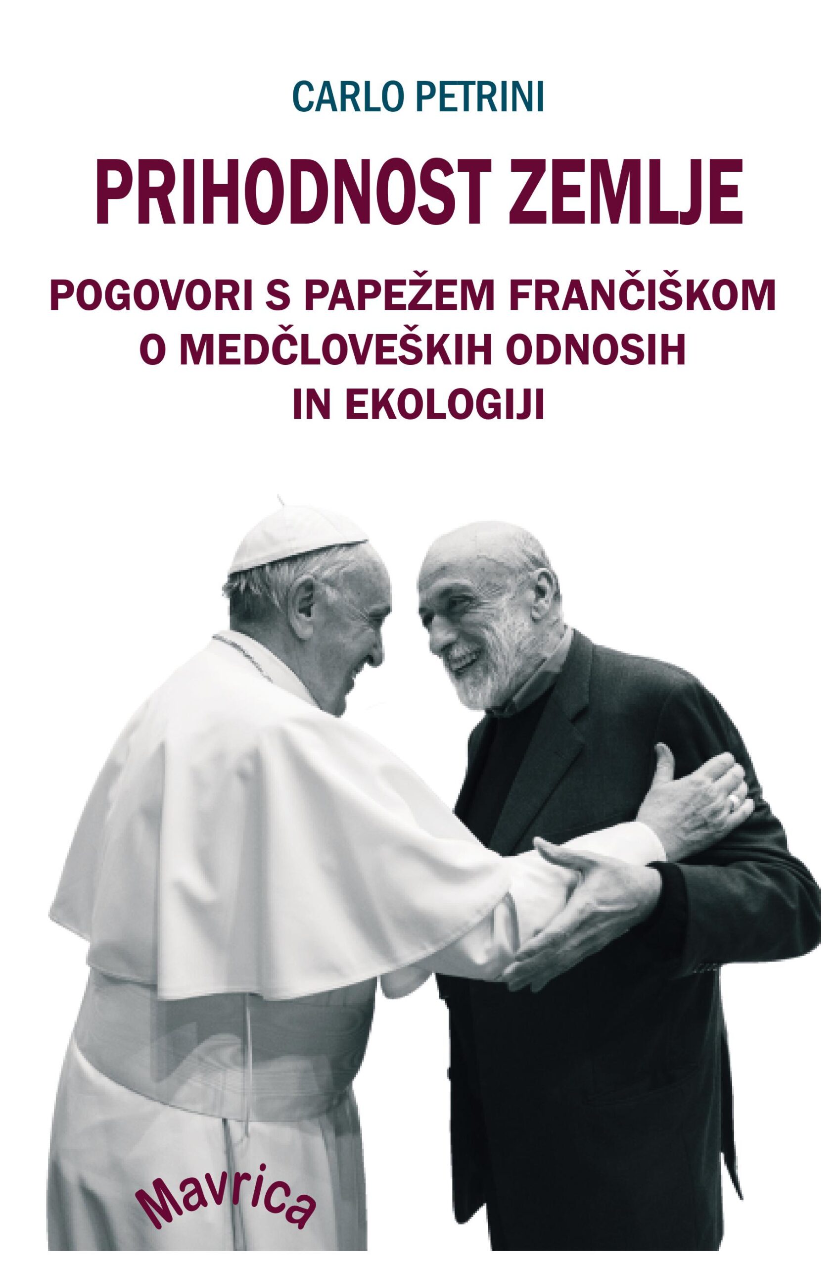 PRIHODNOST ZEMLJE - POGOVORI S PAPEŽEM FRANČIŠKOM PRIHODNOST ZEMLJE - POGOVORI S PAPEŽEM FRANČIŠKOM
