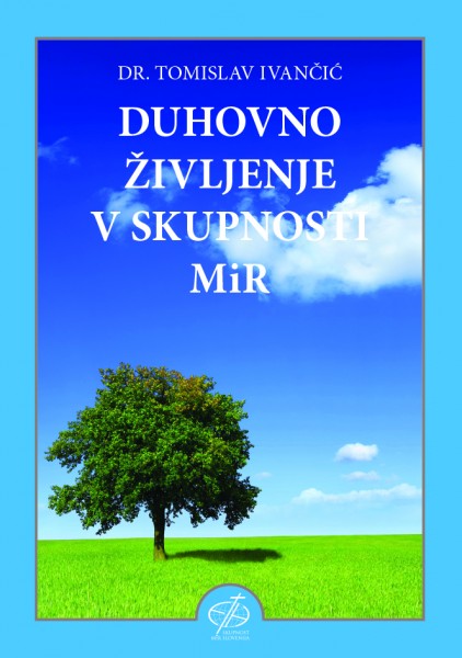 DUHOVNO ŽIVLJENJE V SKUPNOSTI MIR DUHOVNO ŽIVLJENJE V SKUPNOSTI MIR