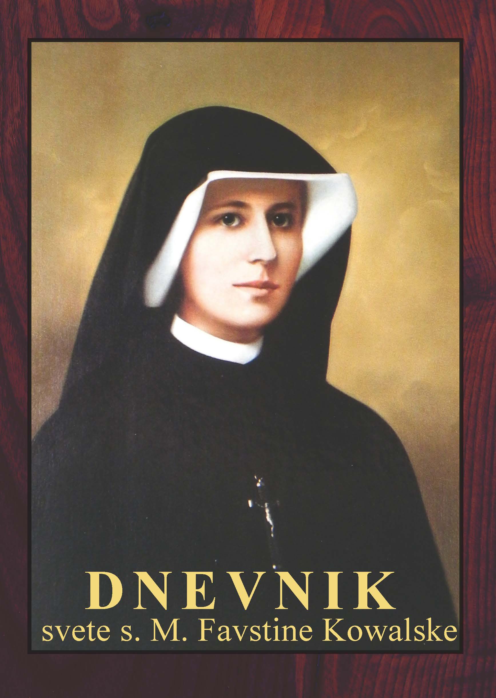 DNEVNIK SVETE S. M. FAVSTINE KOWALSKE DNEVNIK SVETE S. M. FAVSTINE KOWALSKE