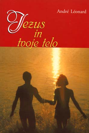 JEZUS IN TVOJE TELO JEZUS IN TVOJE TELO
