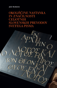 OKOLIŠČINE NASTANKA IN ZNAČILNOSTI CELOTNIH SLOVENSKIH PREVODOV SVETEGA PISMA OKOLIŠČINE NASTANKA IN ZNAČILNOSTI CELOTNIH SLOVENSKIH PREVODOV SVETEGA PISMA
