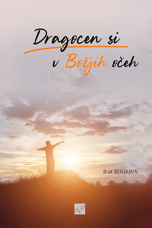 DRAGOCEN SI V BOŽJIH OČEH DRAGOCEN SI V BOŽJIH OČEH